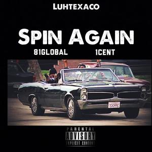 Spin Again(feat. 1cent & 81global) (Explicit)