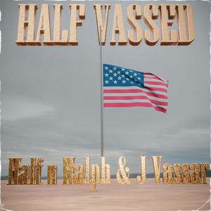 Half Vassed (Explicit)