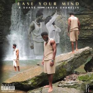 Ease Your Mind (feat. Indya Chanelle) [Explicit]