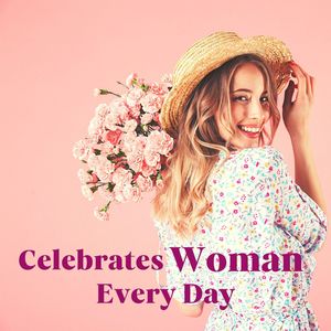 Celebrates Woman Every Day