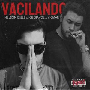 Vacilando (feat. Nelson Diele & VicMan) [Explicit]