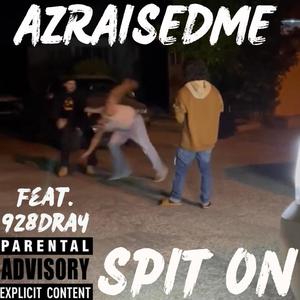 Spit On (feat. 928Dray) (Explicit)