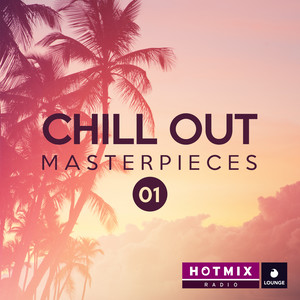 Chill Out Masterpieces 01 (by Hotmixradio)