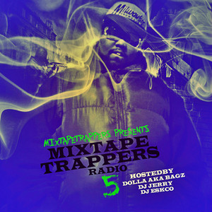 Mixtape Trappers Radio 5 (Hosted By Dolla AKA Bagz)