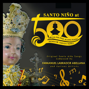 Santo Niño @500: Mga Huni Alang Kang Senyor Santo Niño