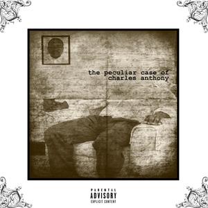 The Peculiar Case of Charles Anthony (Explicit)