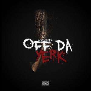 OFF DA YERK (Explicit)