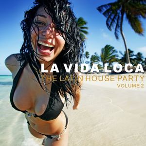 La Vida Loca - The Latin House Party Vol.2