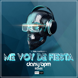 Me Voy De Fiesta! (Dany BPM Remix)