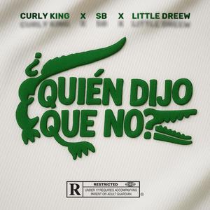 Quien dijo que no (feat. Little Dreew & SB Da Croc) (Explicit)