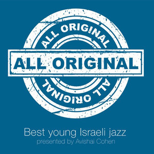 All Original (Best Young Israeli Jazz - Presented by Avishai Cohen)