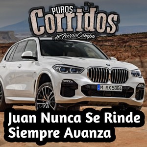 Juan Nunca Se Rinde Siempre Avanza