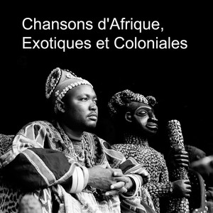 Chansons d'Afrique, Exotiques et Coloniales