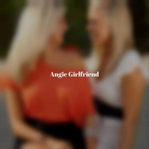 Angie Girlfriend