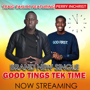 Good Tings Tek Time (feat. Perry InChrist)