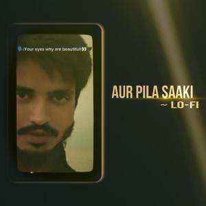 Aur Pila Saaki (Lo-fi)