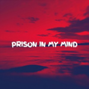 Prison in My Mind (Explicit)