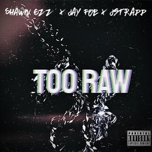 Too Raw (Explicit)