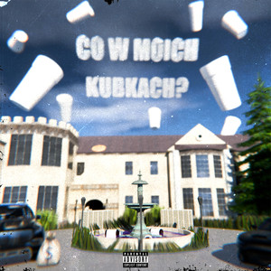 CO W MOICH KUBKACH? (Explicit)
