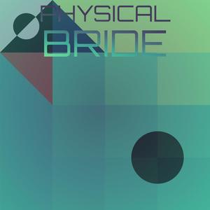 Physical Bride