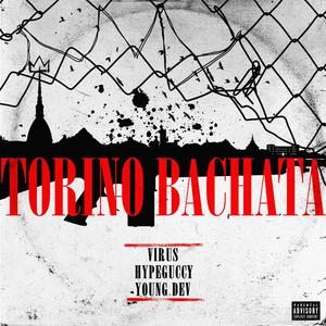 TORINO BACHATA (feat. YoungDev & HYPEGUCCY) [Explicit]