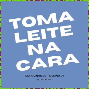 Toma leite na cara (Explicit)