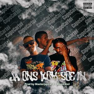 JA ONS KOM SOE IN (feat. Masterjayza ft ParowCpt & Marquinn Vieslik & Woza ALo (Cape Cartel)