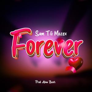 FOREVER BY SAM T AND MOZEX PROB