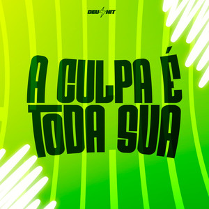 A Culpa É Toda Sua (Explicit)