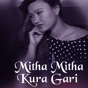 Mitha Mitha Kura Gari