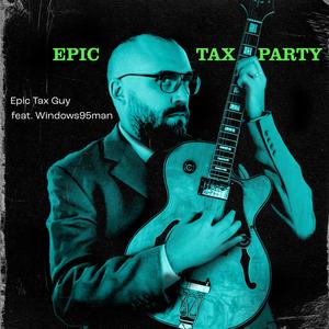 Epic Tax Party (feat. Epic Tax Guy & Windows95Man) [Loungejazz Remix]