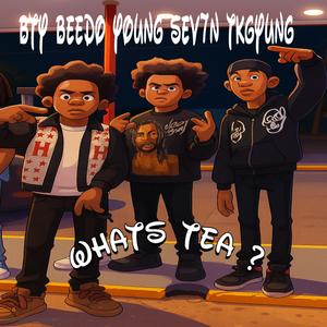 WHATS TEA? (feat. Bty beedo & Young Sev7n) (Explicit)