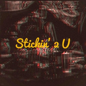 Stickin' 2 U (Explicit)
