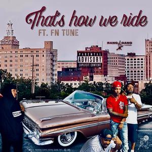 That's How We Ride (feat. FN Tune) [Explicit]