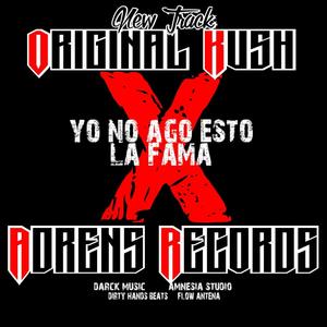 yo no ago esto x la fama(con adrens record y original kush) (Explicit)