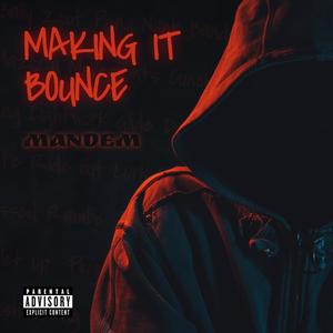 Making It Bounce (Mandem) [Explicit]