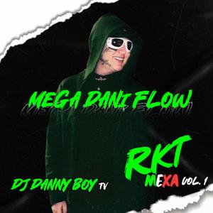 MEGA DANI FLOW RKT MEXA VOL.1 DJ DANNYBOY