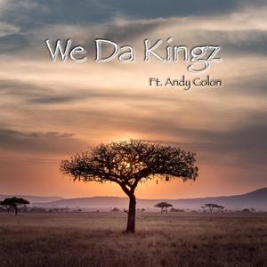 We Da Kingz (feat. Andy Colon) (Explicit)