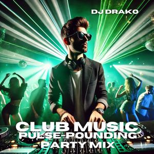 Club Music (Pulse-Pounding Party Mix)