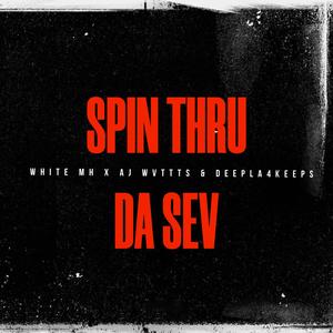 SPIN THRU DA SEV (Explicit)