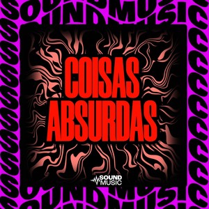 COISAS ABSURDAS (Explicit)