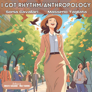 I Got Rhythm / Anthropology (feat. Oreste Soldano & Max Turone)