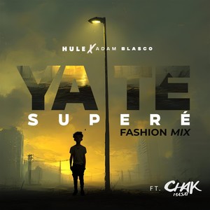 Ya Te Superé [feat. Chak Masat] (Fashion Mix)