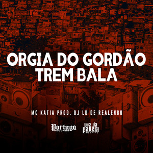 Orgia do Gordão Trem Bala (Explicit)