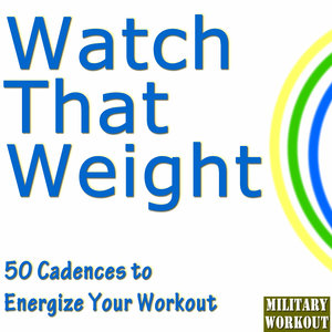 Watch That Weight: 50 Cadences to Energize Your Workout