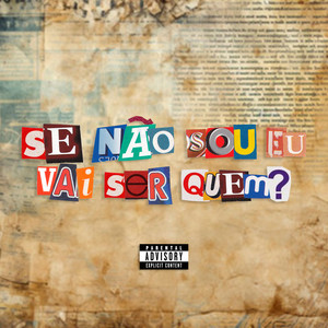 Se não sou eu, vai ser quem? (Explicit)