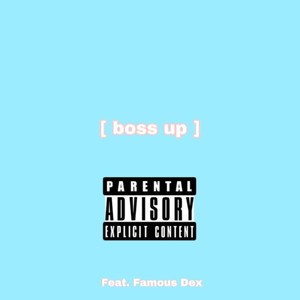 Boss Up (feat. Famous Dex) [Explicit]