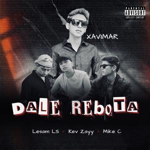 Dale Rebota (feat. Lesam LS, kev Zayy & Mike C) (Explicit)