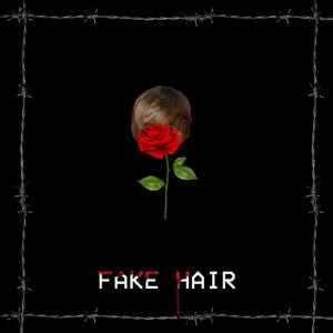 FAKE HAIR (Explicit)