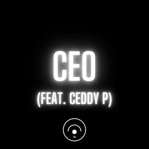 CEO(feat. Ceddy P) (Explicit)